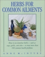 Herbs for Common Ailments : How to Use Familiar Herbs--Such as Sage, Garlic, and Aloe--To Treat More Than 100 Common Health Problems артикул 13255d.