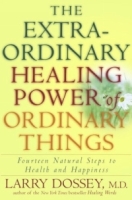 The Extraordinary Healing Power of Ordinary Things : Fourteen Natural Steps to Health and Happiness артикул 13286d.