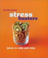 Miracle JuicesT: Stress Busters: Juices to Calm and Relax артикул 13305d.