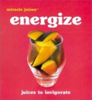 Miracle JuicesT: Energize: Juices to Invigorate артикул 13310d.
