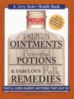 Oddball Ointments, Powerful Potions & Fabulous Folk Remedies That'll Cure Almost Anything That Ails Ya! артикул 13321d.