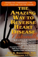 The Amazing Way to Reverse Heart Disease: Naturally : Beyond the Hypertension Hype; Why Drugs Are Not the Answer артикул 13342d.