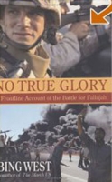 No True Glory : A Frontline Account of the Battle for Fallujah артикул 13227d.