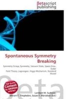 Spontaneous Symmetry Breaking: Symmetry Group, Symmetry, Vacuum State, Space Grou, Scalar Field Theory, Lagrangian, Higgs Mechanism, Standard Model артикул 13252d.