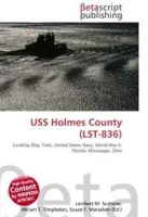USS Holmes County (LST-836): Landing Ship, Tank, United States Navy, World War II, Florida, Mississippi, Ohio артикул 13260d.