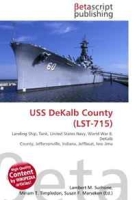USS DeKalb County (LST-715): Landing Ship, Tank, United States Navy, World War II, DeKalb County, Jeffersonville, Indiana, Jeffboat, Iwo Jima артикул 13262d.