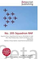 No 205 Squadron RAF: Royal Air Force, Royal Naval Air Service, World War II, Cold War, Royal Flying Corps, Search and Rescue, Anti-Submarine Warfare, Group Captain, Supermarine Southampton артикул 13264d.