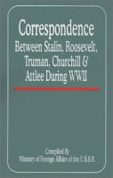 Correspondence Between Stalin, Roosevelt, Truman, Churchill and Attlee During World War II артикул 13285d.