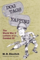 Dog Tags Yapping: The World War II Letters of a Combat Gi артикул 13311d.