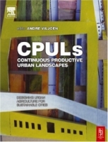 Continuous Productive Urban Landscapes : Designing Urban Agriculture for Sustainable Cities артикул 13407d.