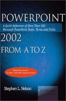 PowerPoint 2002 from A to Z: A Quick Reference of More Than 300 Microsoft PowerPoint Tasks, Terms, and Tricks артикул 13293d.