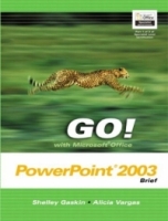 GO! with Microsoft Office PowerPoint 2003 Brief (Go! With Microsoft Office 2003) артикул 13306d.